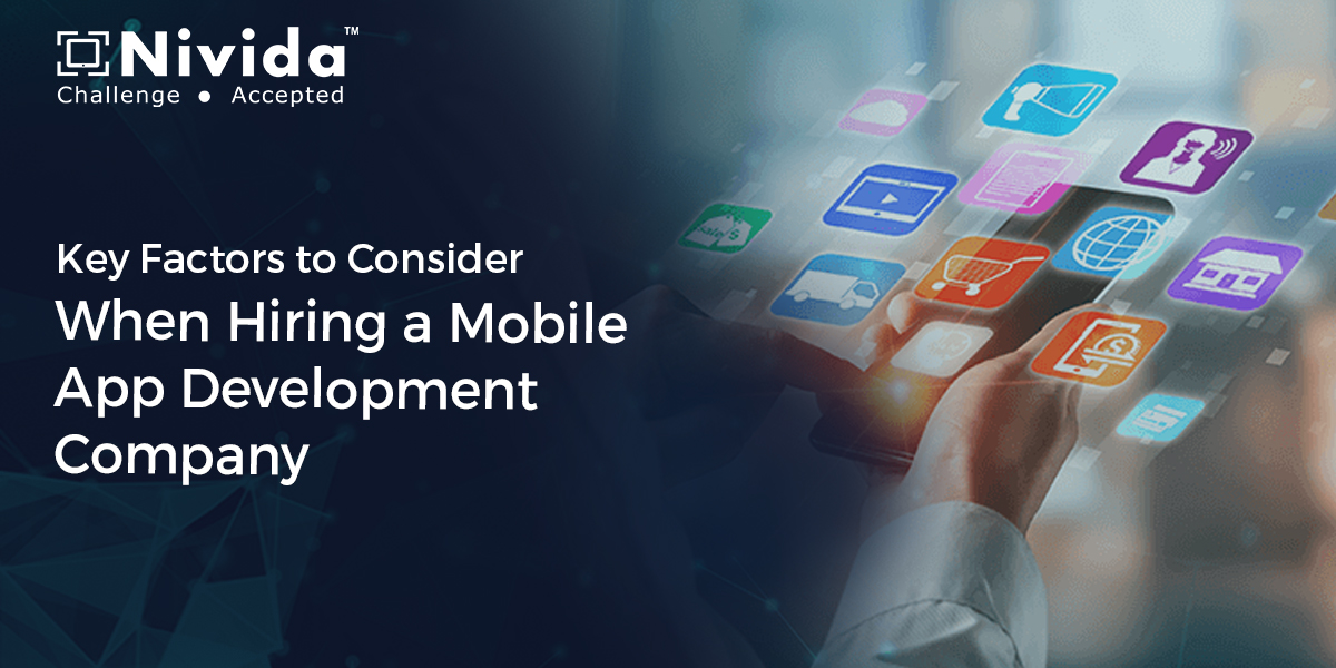 Key Factors to Consider When Hiring a Mobile App Development Company