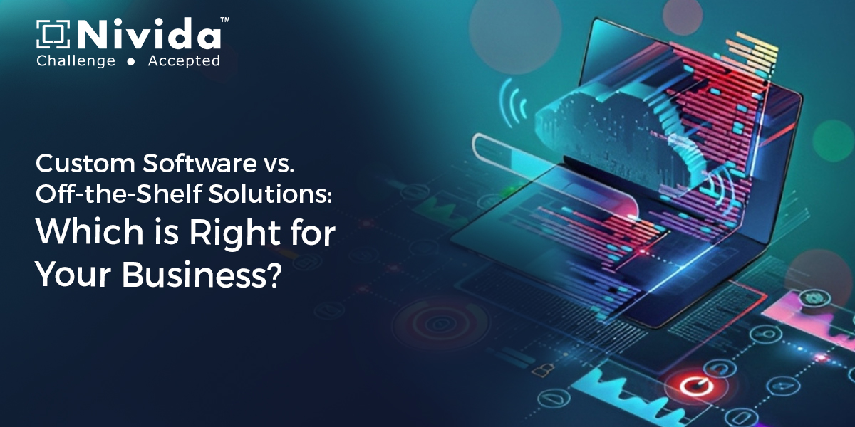 Custom Software vs. Off-the-Shelf Solutions: Which is Right for Your Business?